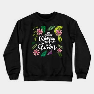 In every woman there is a queen. Quotes. Hand lettering calligraphy. Crewneck Sweatshirt